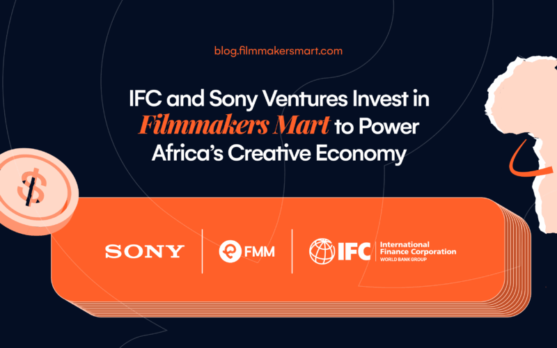 IFC and Sony Ventures Invest in Filmmakers Mart to Power Africa’s Creative Economy Blogpost cover story on IFC & Sony Venture Investment in Filmmakers Mart